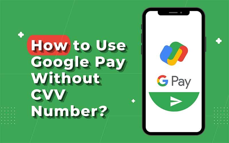 Google Pay Without CVV