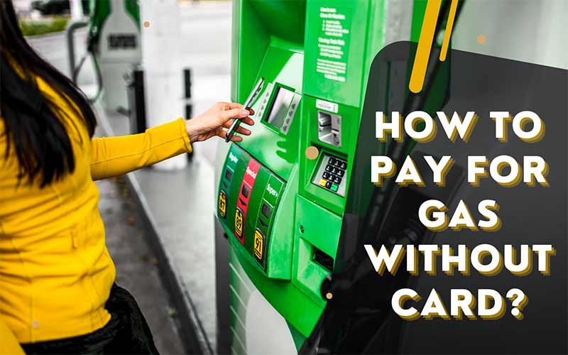 How to Pay for Gas Without Card