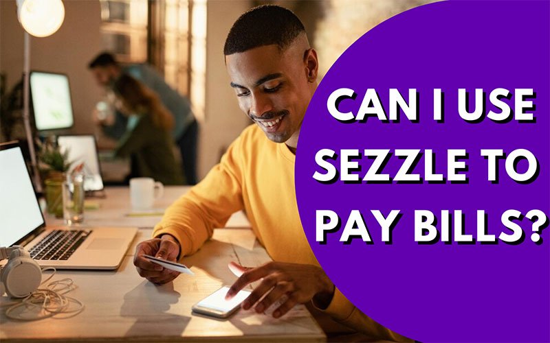 Can I Use Sezzle To Pay Bills