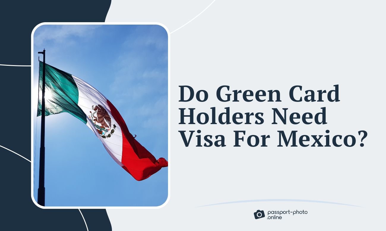 Do Us Green Card Holders Need Visa for Mexico