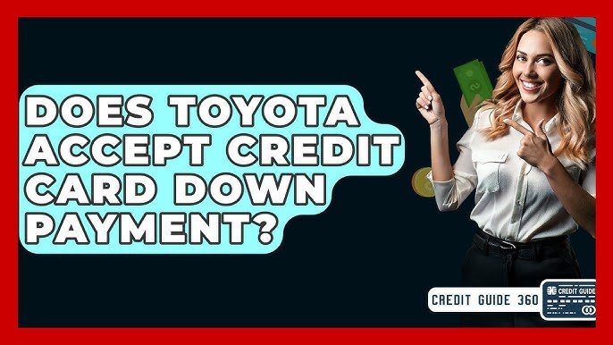 Toyota accepte-t-elle les acomptes par carte de crédit ?