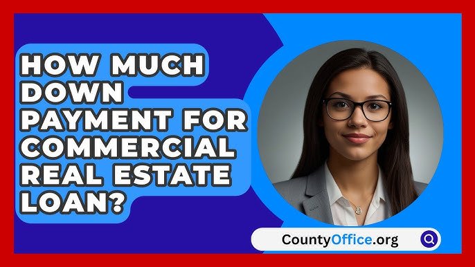 How Much down Payment for Commercial Real Estate