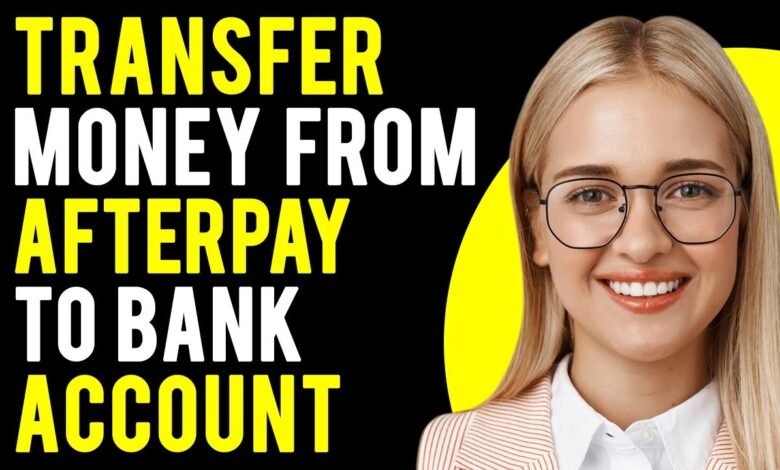 How to Transfer Money from Afterpay to Bank Account
